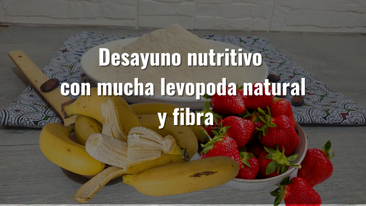 Desayuno nutritivo con mucha levopoda natural y fibra